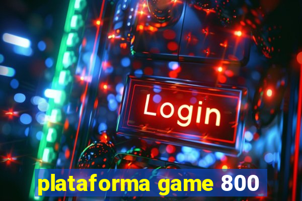 plataforma game 800